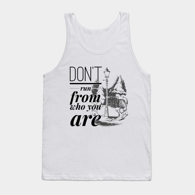 Don't Run From Who You Are Tank Top by myimage